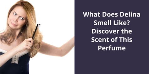 what does delina smell like